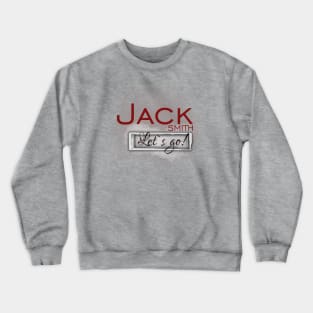 Jack Smith Lets Go! Crewneck Sweatshirt